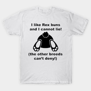 I like rex buns and I cannot lie! T-Shirt